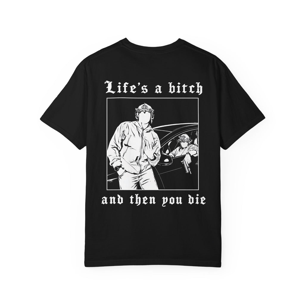 Life's a bitch tee